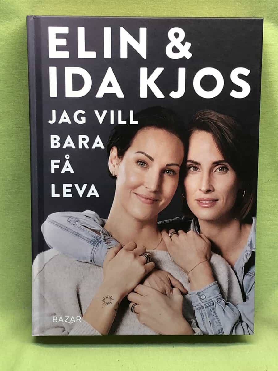 Kjos, Elin, Kjos, Ida : Jag vill bara få leva
