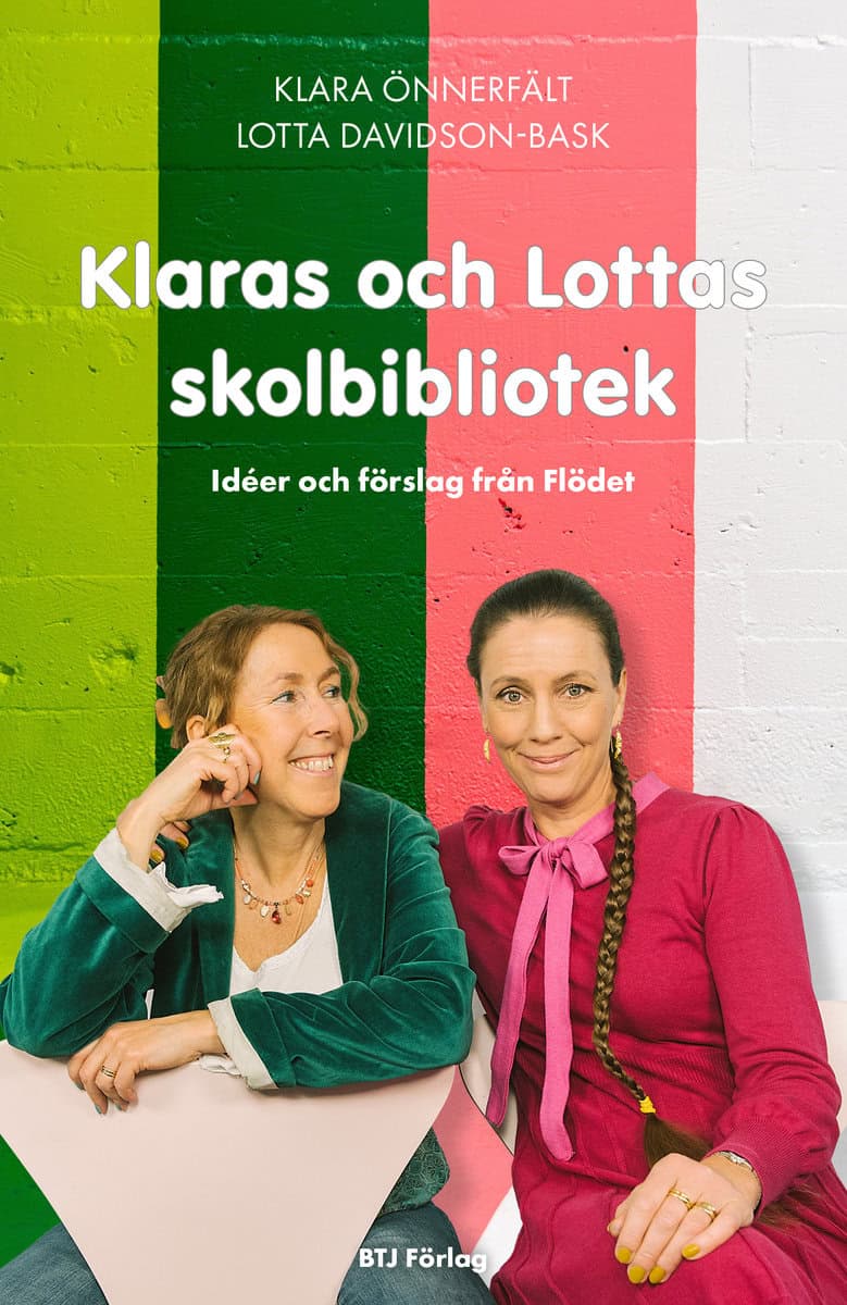 Önnerfält, Klara ; Davidson-Bask, Lotta : Klaras och Lottas skolbibliotek