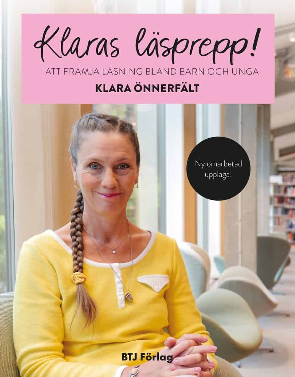 Klara Önnerfält : Klaras läsprepp! : att främja läsning bland barn och unga