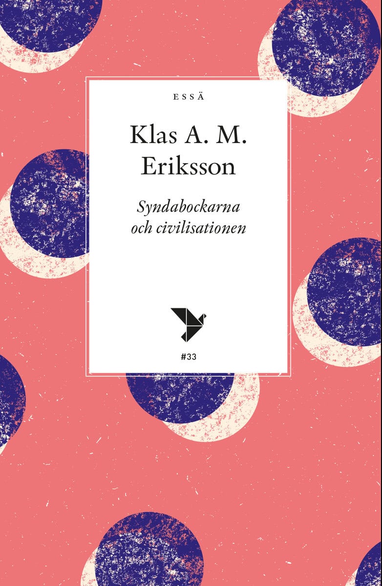 Klas A. M. Eriksson : Syndabockarna och civilisationen