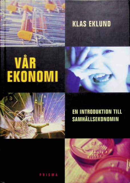 Klas Eklund : Vår Ekonomi, En introduktion till samhällsekonomin