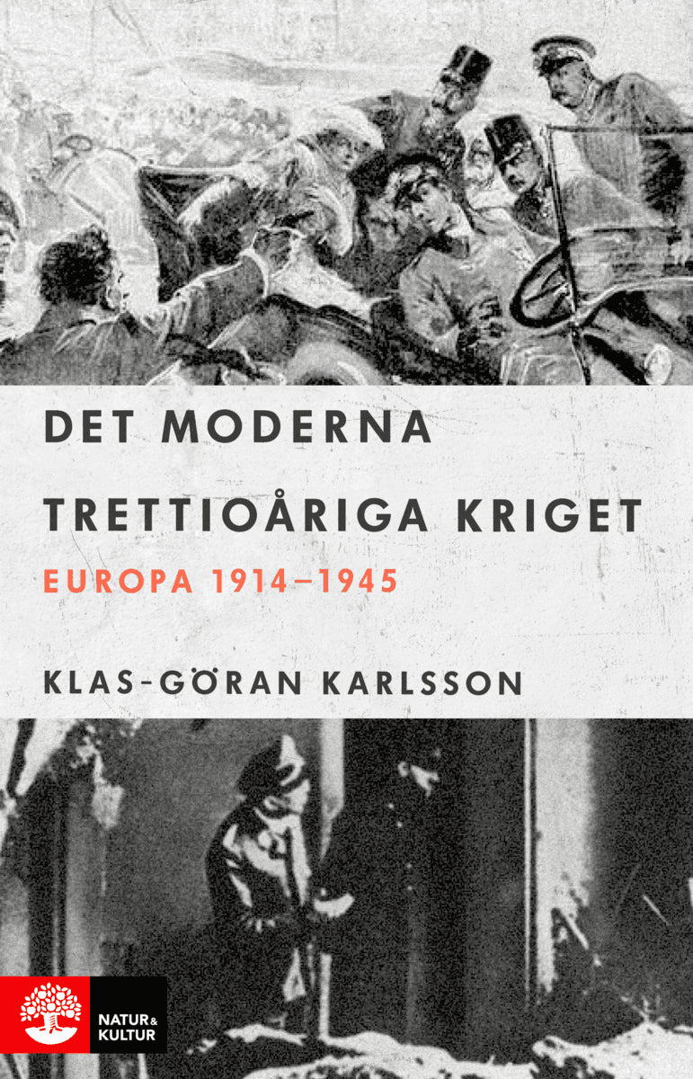 Klas-Göran Karlsson : Det moderna trettioåriga kriget : Europa 1914-1945
