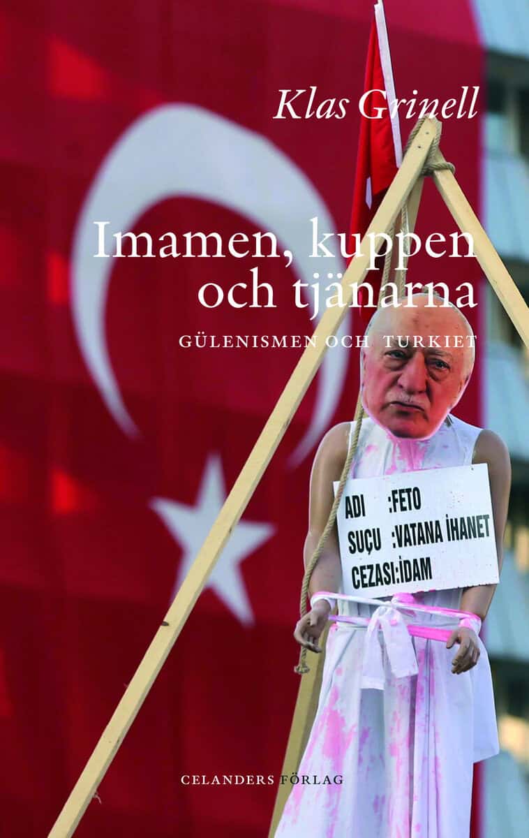 Klas Grinell : Imamen, kuppen och tjänarna : Gülenismen och Turkiet