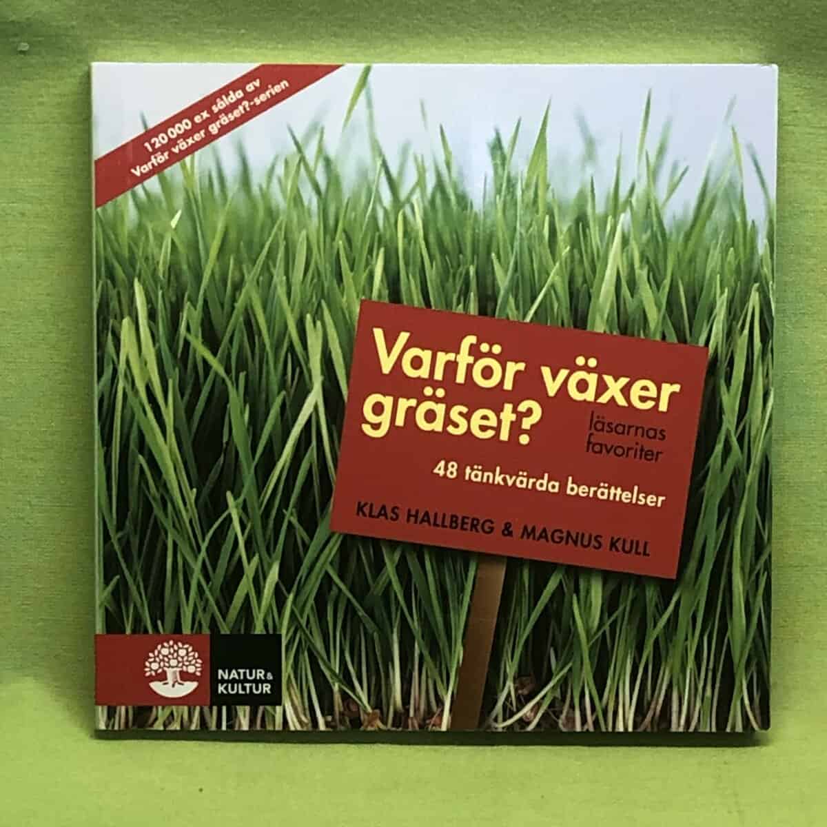 Klas Hallberg ; Magnus Kull : Varför växer gräset?