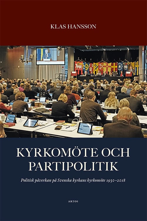 Klas Hansson : Kyrkomöte och partipolitik : politisk påverkan på Svenska kyrkans kyrkomöte 1930 - 2018