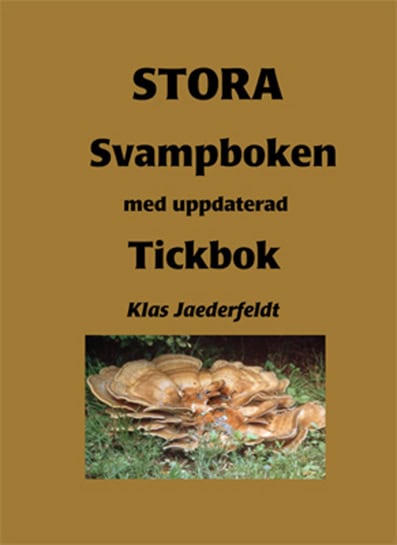 Klas Jaederfeldt : Stora svampboken : med uppdaterad Tickbok