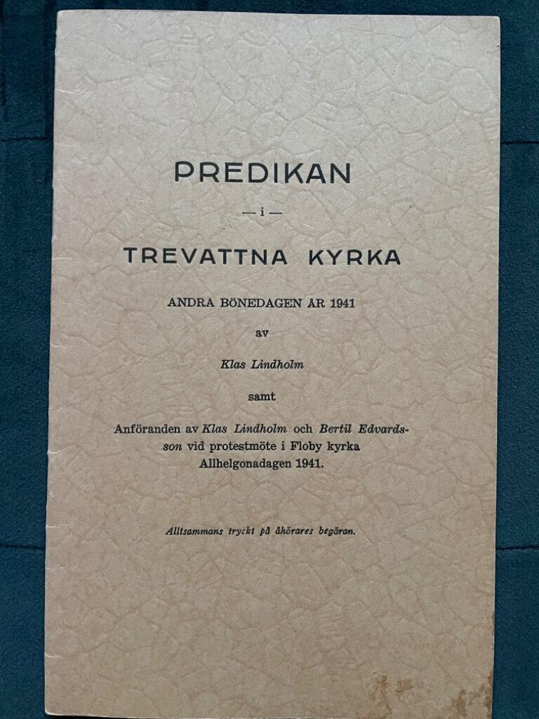 Klas Lindholm Bertil Edvardsson : Predikan i Trevattna kyrka Andra bönedagen år 1941 samt anföranden vid protestmöte i Floby kyrka Allhelgonadagen 1941