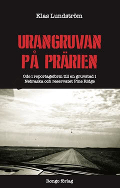 Klas Lundström : Urangruvan på prärien