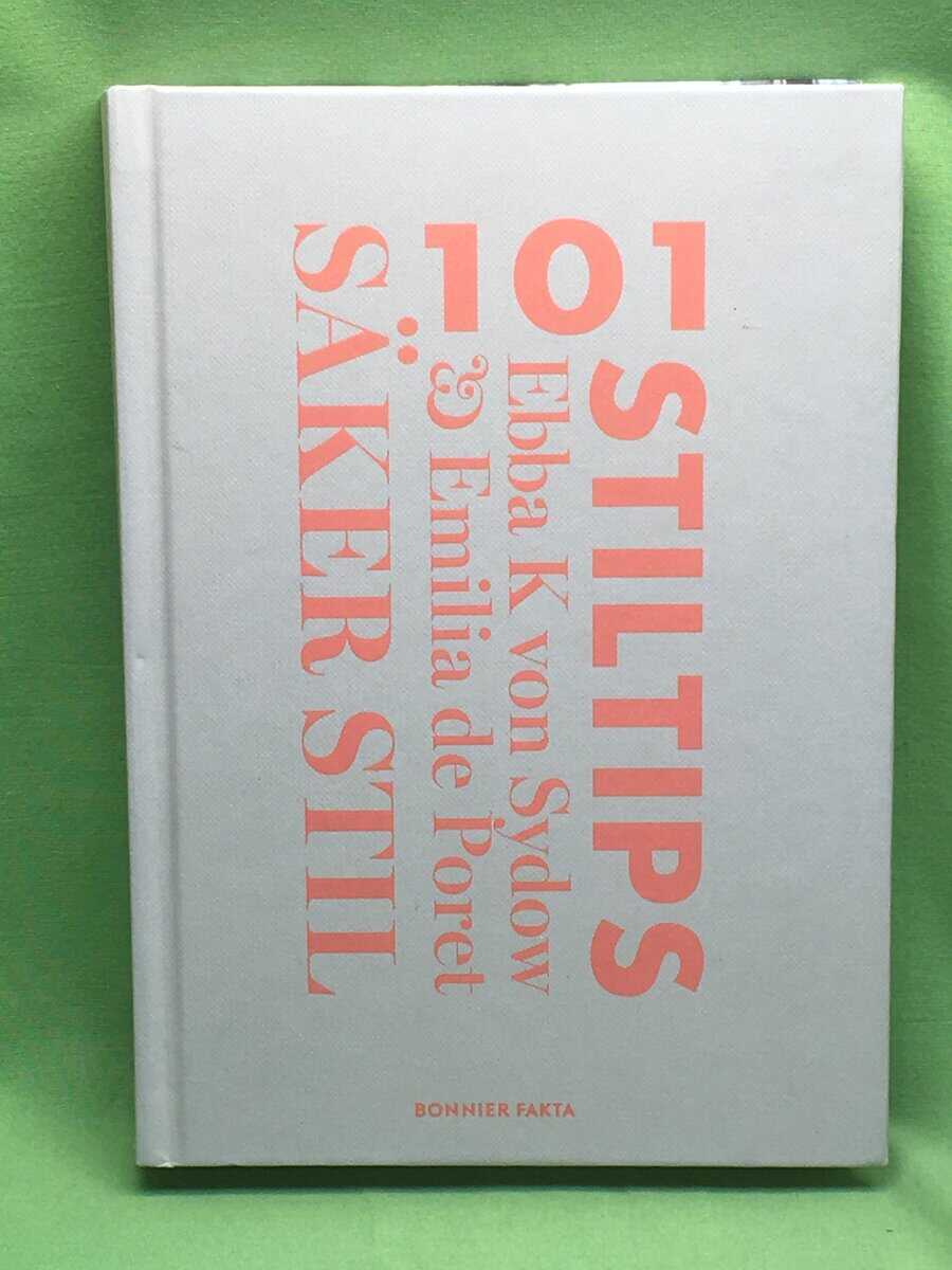 Kleberg von Sydow, Ebba, De Poret, Emilia : Säker stil - 101 stiltips