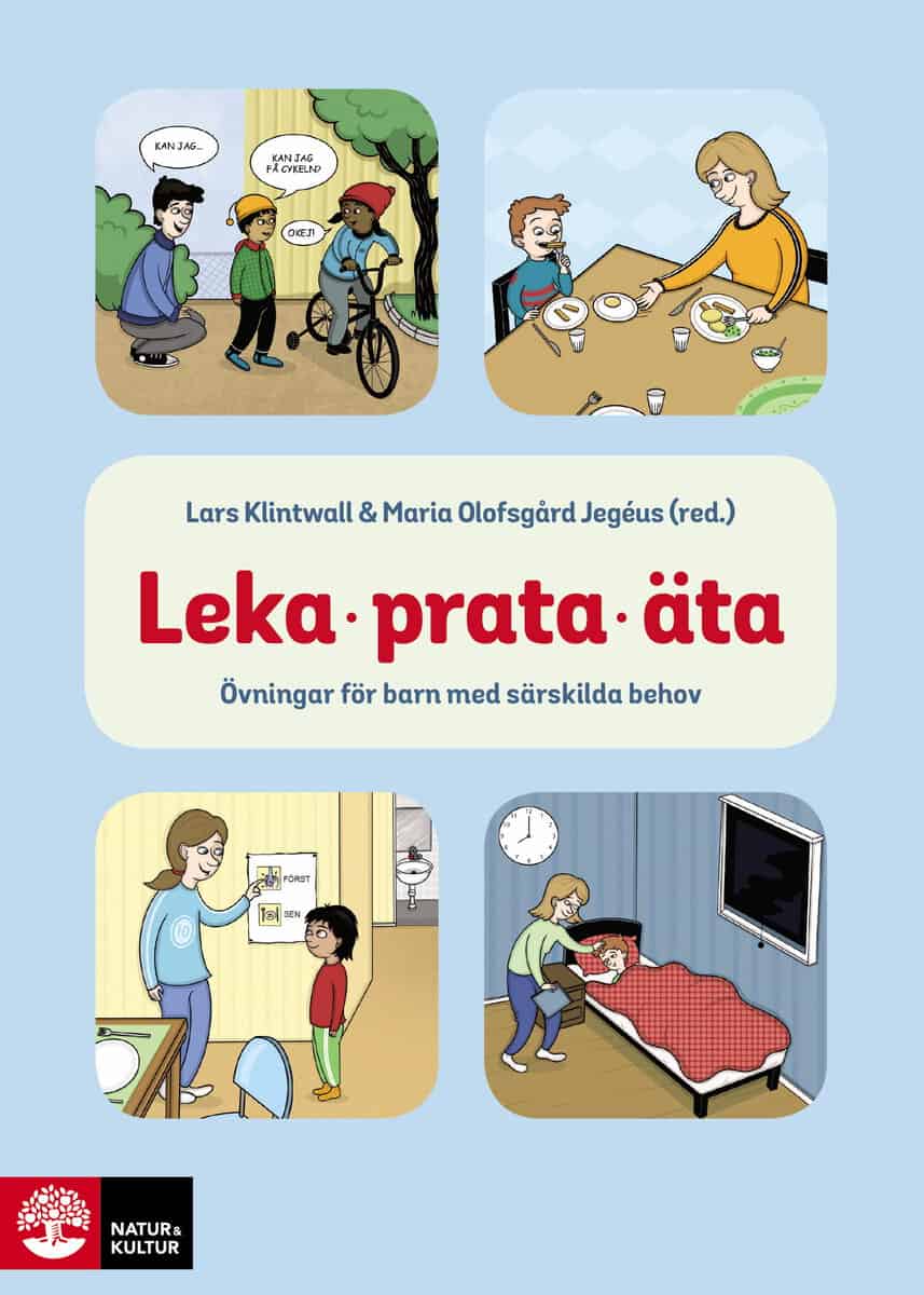 Klintwall, Lars; Olofsgård Jegéus, Maria; Backman, Anna; Bejnö, Hampus; Berg, Bella; Holmberg Bergman, Tiina; Killander, Catrin; Långh, Ulrika; Scocco, Charlotte; Strömberg, Dag; Wenneborg, Klara : Leka, prata, äta : övningar för barn med särskilda behov