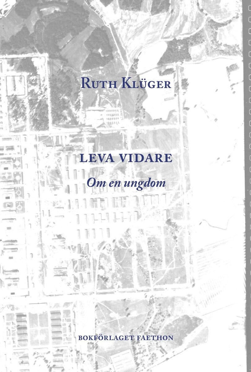 Klüger, Ruth ; Müller, Herta ; von Hoff, Dagmar : Leva vidare : om en ungdom