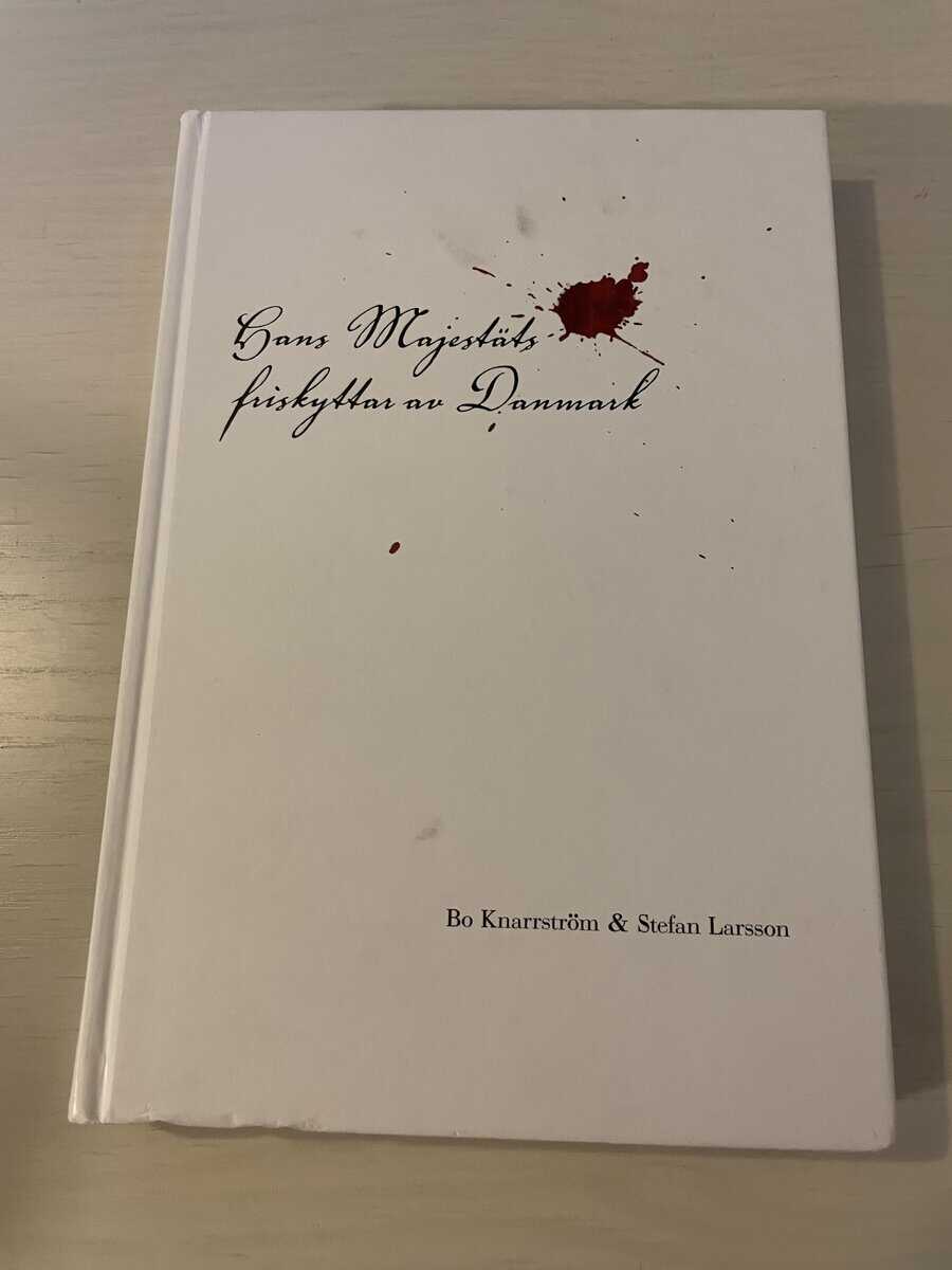 Knarrström, Bo; Larsson, Stefan : Hans Majestäts friskyttar av Danmark