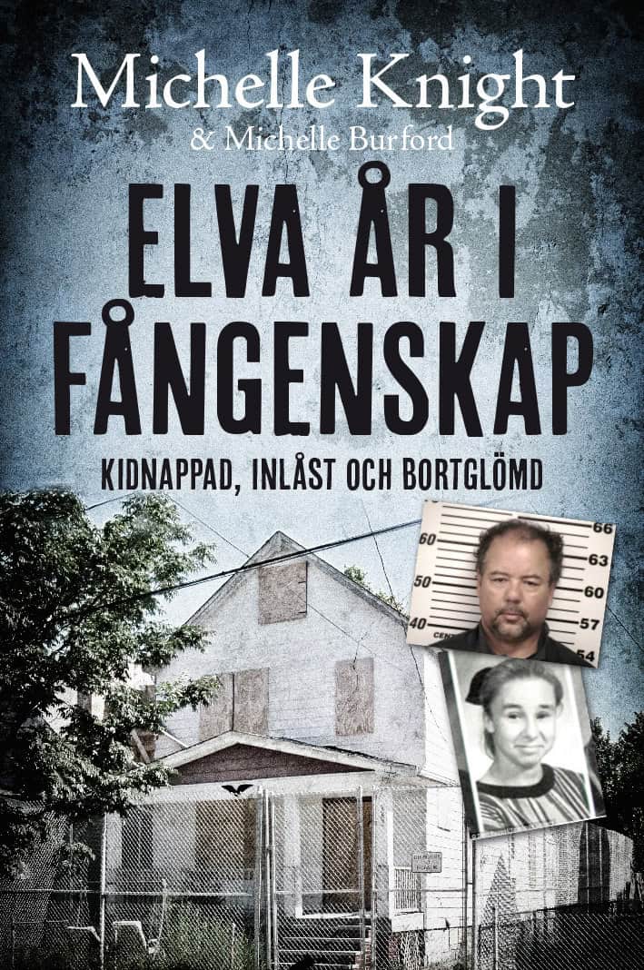 Knight, Michelle ; Buford, Michelle : Elva år i fångenskap : kidnappad, inlåst och bortglömd