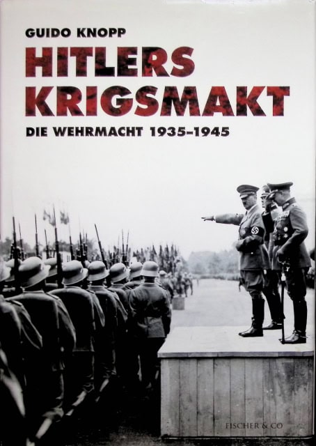 Knopp Guido : Hitlers krigsmakt., Die Wermacht 1935 - 1945