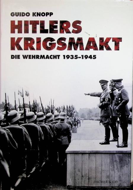 Knopp Guido : Hitlers krigsmakt., Die Wermacht 1935 - 1945
