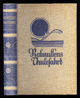 Knud Rasmussen : Rasmussens Thulefahrt. 2 Jahre im Schlitten durch unerforschtes Eskimoland