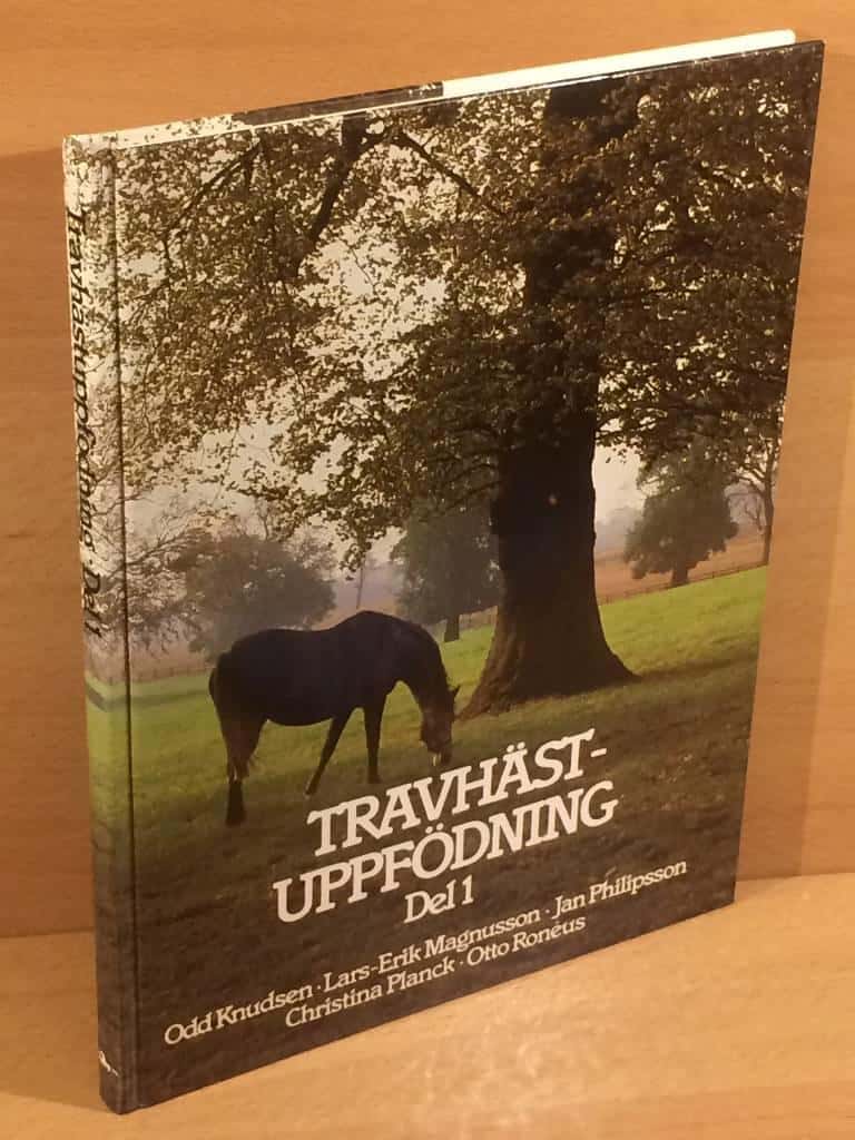 Knudsen, Odd ; Magnusson, Lars-Erik ; Philipsson, Jan ; Planck, Christina ; Ronéus, Otto : Travhästuppfödning. Del 1