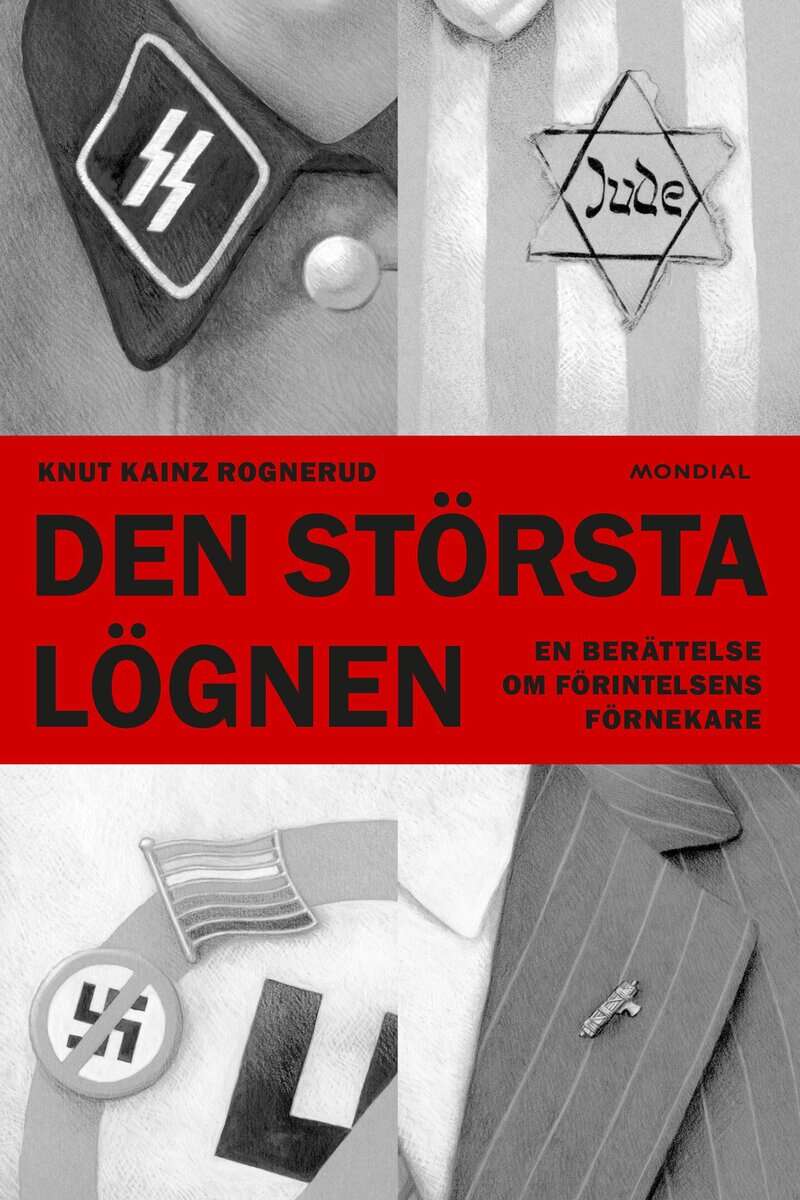 Knut Kainz Rognerud : Den största lögnen : en berättelse om Förintelsens förnekare