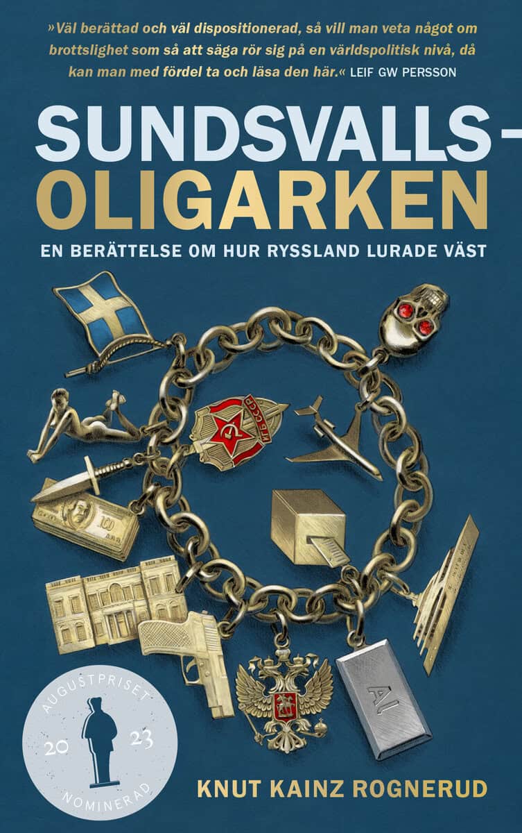 Knut Kainz Rognerud : Sundsvallsoligarken : en berättelse om hur Ryssland lurade väst