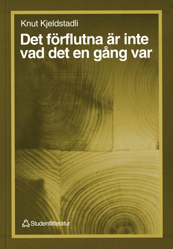 Knut Kjeldstadli : Det förflutna är inte vad det en gång var