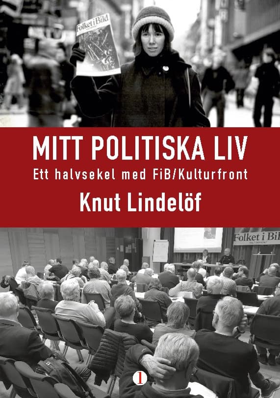 Knut Lindelöf : Mitt politiska liv : ett halvsekel med FiB/Kulturfront