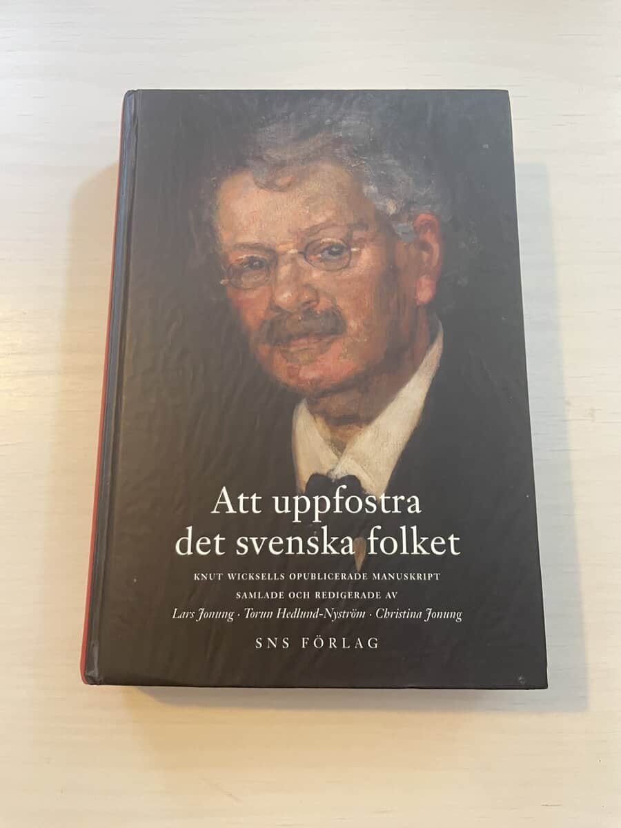 Knut Wicksell : Att uppfostra det svenska folket Knut Wicksells opublicerade manuskript