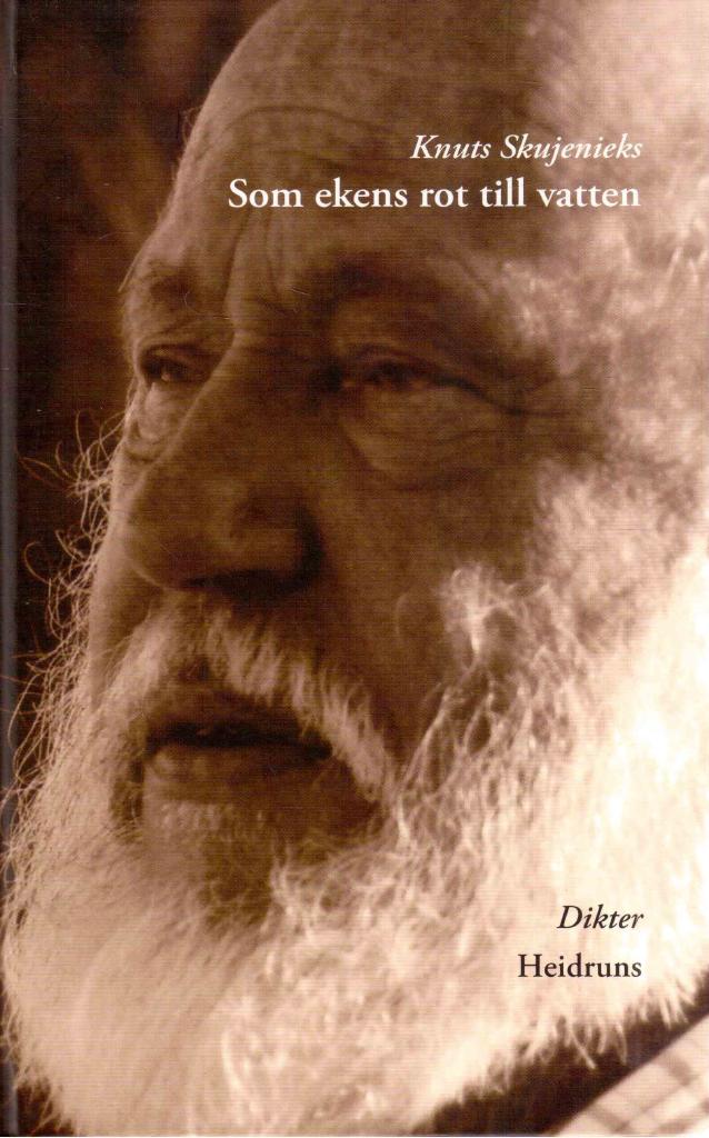 Knuts Skujenieks : Som ekens rot till vatten