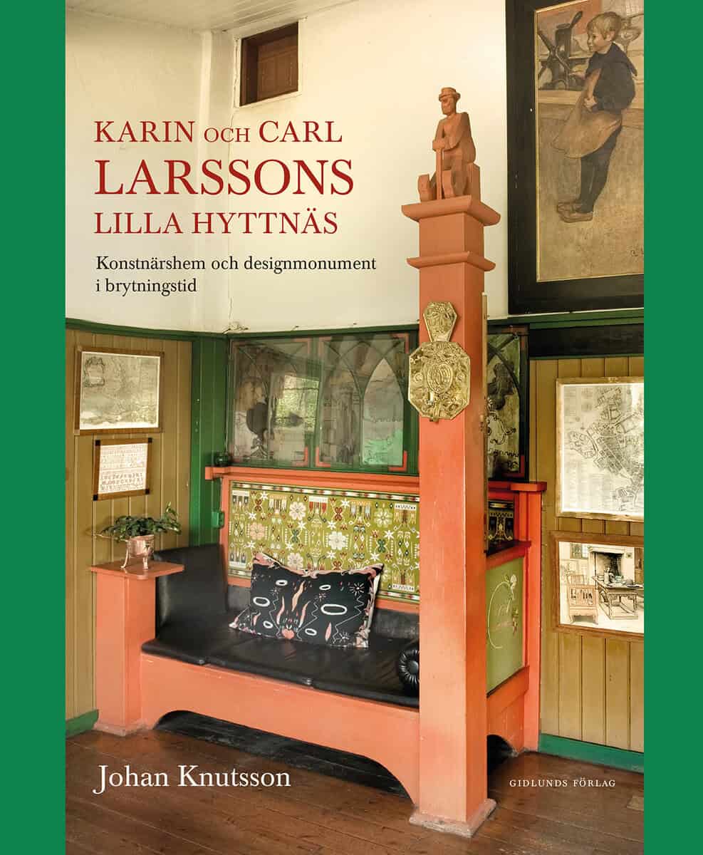 Knutsson, Johan ; Sundström, Eva : Karin och Carl Larssons Lilla Hyttnäs : konstnärshem och designmonument i brytningstid