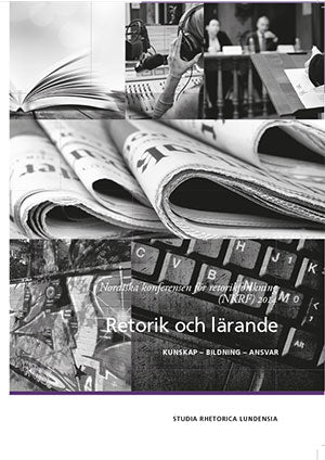 Kock, Christian ; Lyngfelt, Anna ; Forsskåhl, Mona ; Rosenberg-Wolff, Carina ; Juel, Henrik ; Almström Persson, Gunilla ; Hietanen, Mika ; Jørgensen, Charlotte ; Björk, Martina ; Iordanoglou, Dimitrios ; Lindqvist, Janne ; Nørholm Just, Sine ; Viklund, Jon ; Barnholdt Hansen, Jette ; Berg, Kristine Marie ; von der Lippe , Berit ; Tønnesson, Johan L. ; Kjeldsen, Jens E. : Retorik och lärande