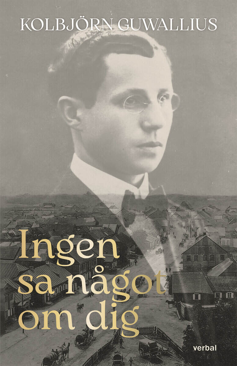 Kolbjörn Guwallius : Ingen sa något om dig