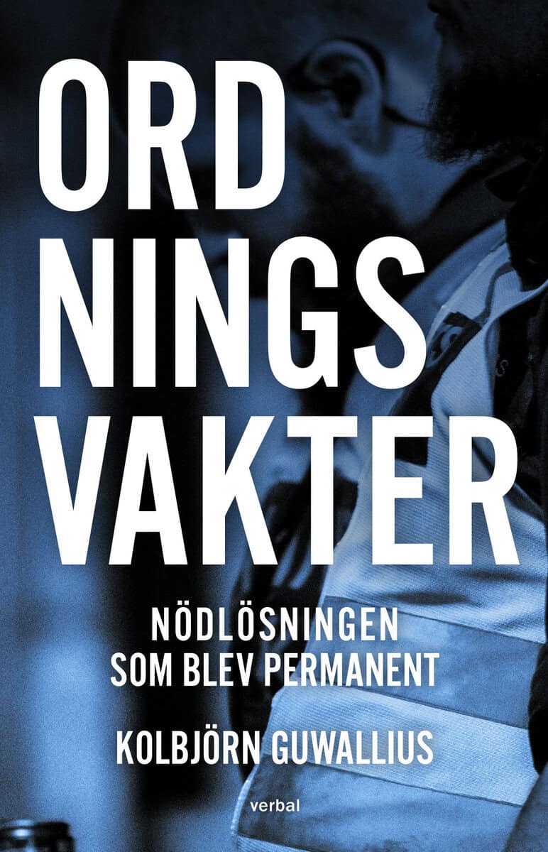 Kolbjörn Guwallius : Ordningsvakter : nödlösningen som blev permanent