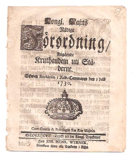 Kongl. maj:ts nådige Förordning, Angående Kruthandeln uti Städerne. Gifwen Stockholm i Råd-cammaren den 3 julii, 1730