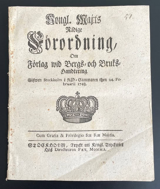 Kongl. Maj:ts Nådige Förordning, Om Förlag wid Bergs- och Bruks-Handtering. Gifwen Stockholm i Råd-Cammaren then 24. Februarii 1748.
