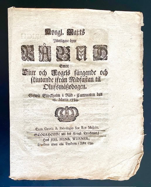 Kongl. maj:ts Ytterligare öpne Påbud Emot Diur och Fogels fångande och skiutande ifrån Midfastan til Olufsmäszodagen. Gifwit Stockholm i Råd-cammaren den 18. martii 1734