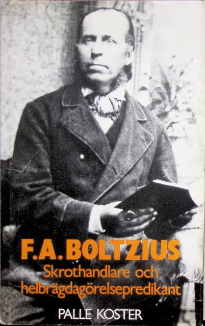 Koster Palle : F.A. Boltzius., Skrothandlare och helbrägdagörelsepredikant.