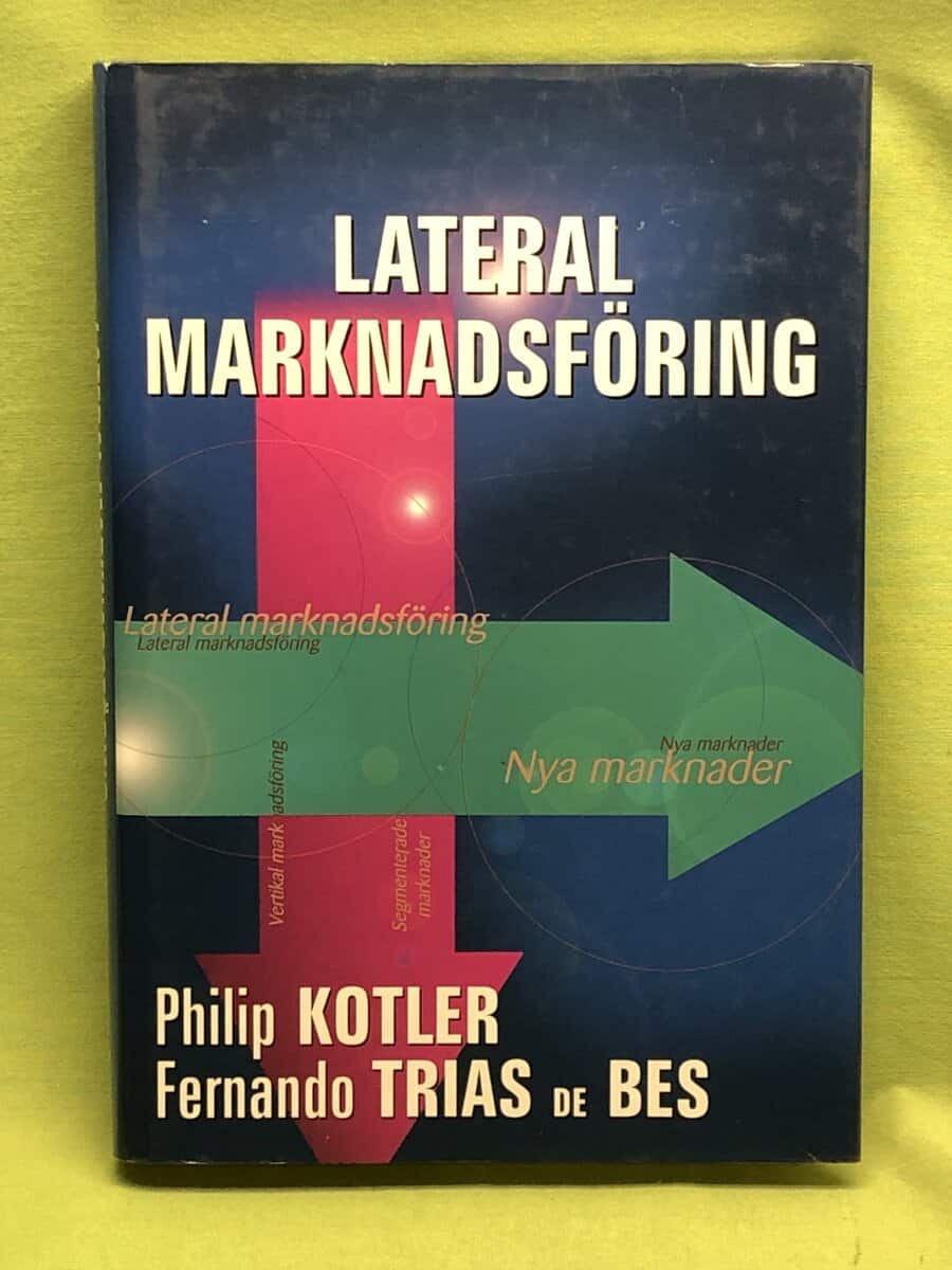 Kotler, Philip ; Fernando Trias de Bes : Lateral marknadsföring