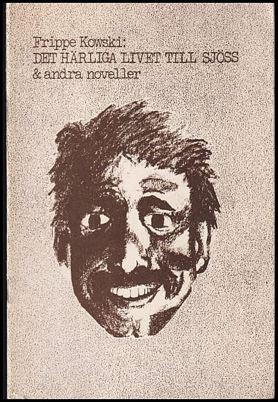 Kowski, Frippe, pseud. : Det härliga livet till sjöss & andra noveller