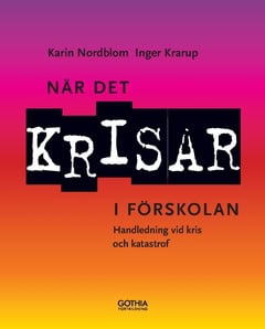 Krarup, Inger ; Nordblom, Karin : När det krisar i förskolan : handledning vid kris och katastrof