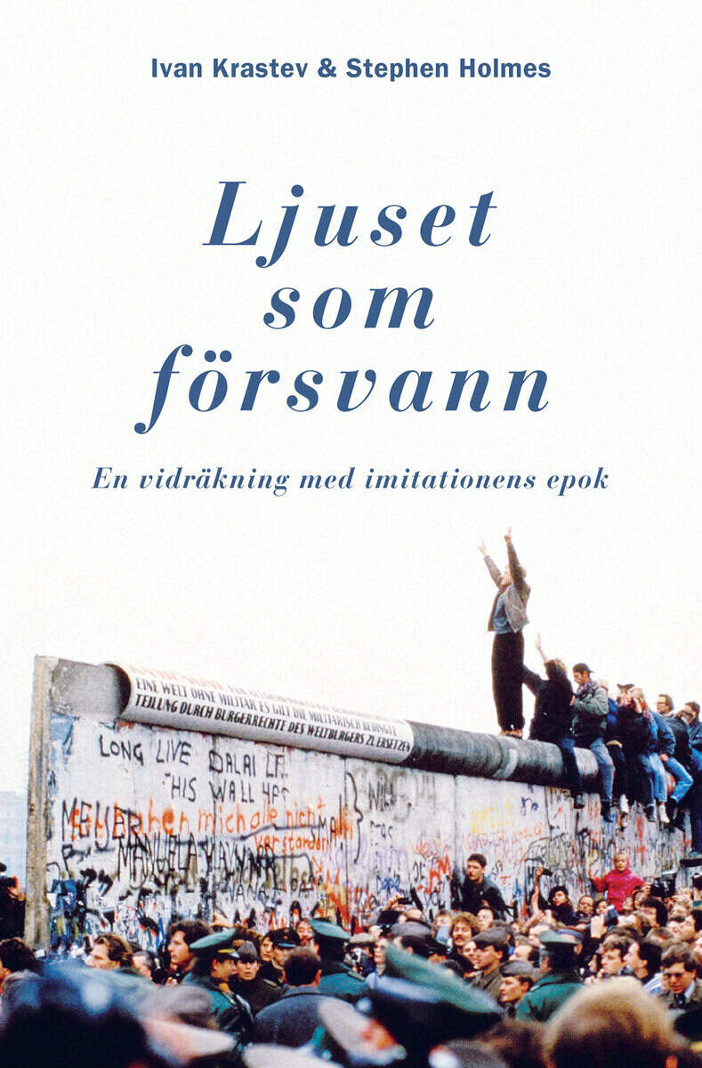 Krastev, Ivan ; Holmes, Stephen : Ljuset som försvann : en vidräkning med imitationens epok