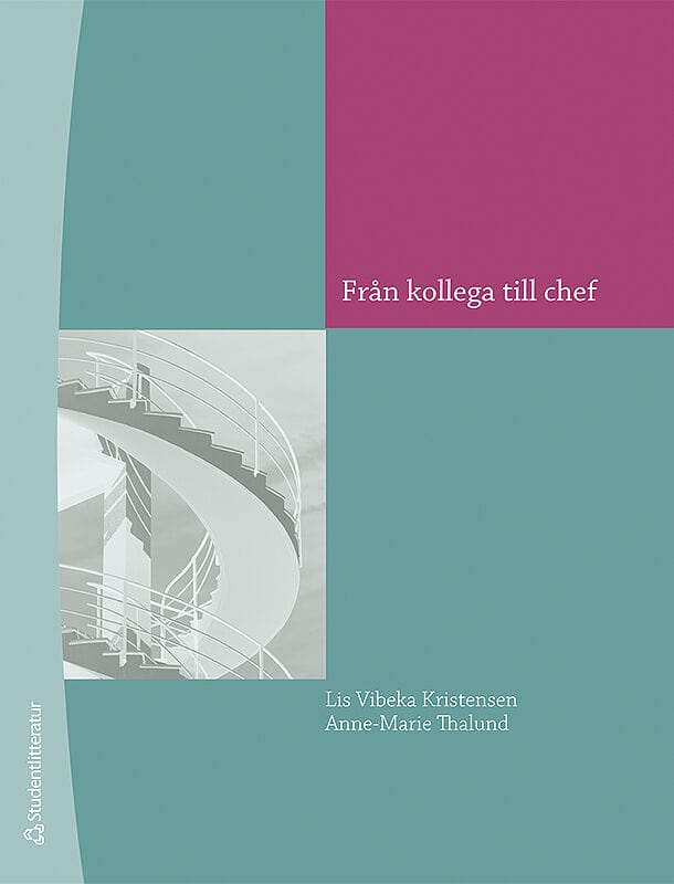 Kristensen, Lis Vibeke ; Thalund, Anne-Marie : Från kollega till chef : en bok om ledarskap