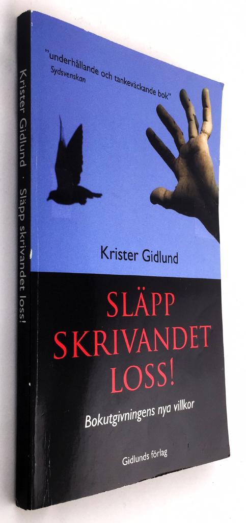 Krister Gidlund : Släpp skrivandet loss!