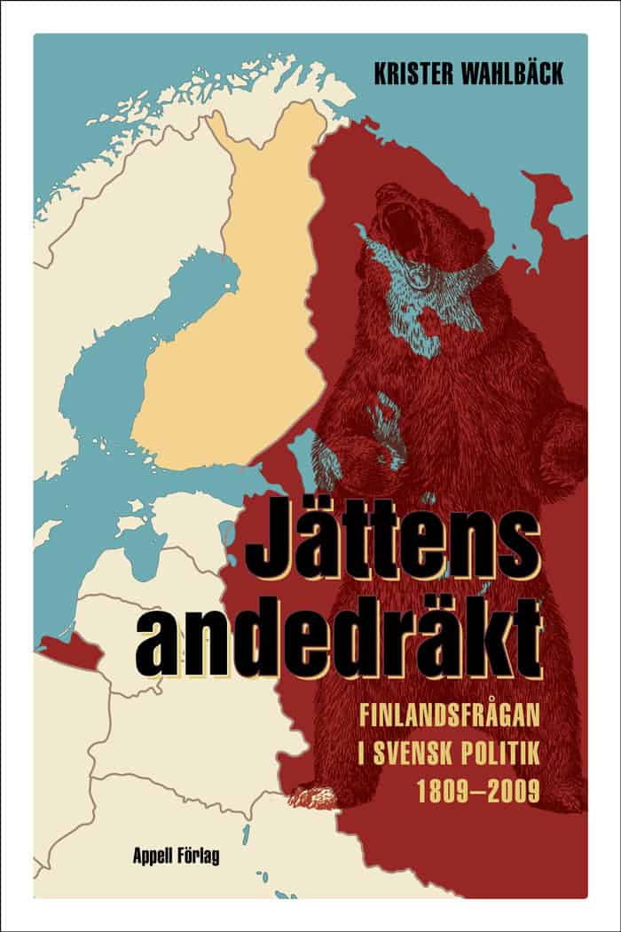 Krister Wahlbäck : Jättens andedräkt – Finlandsfrågan i svensk politik 1809–2009