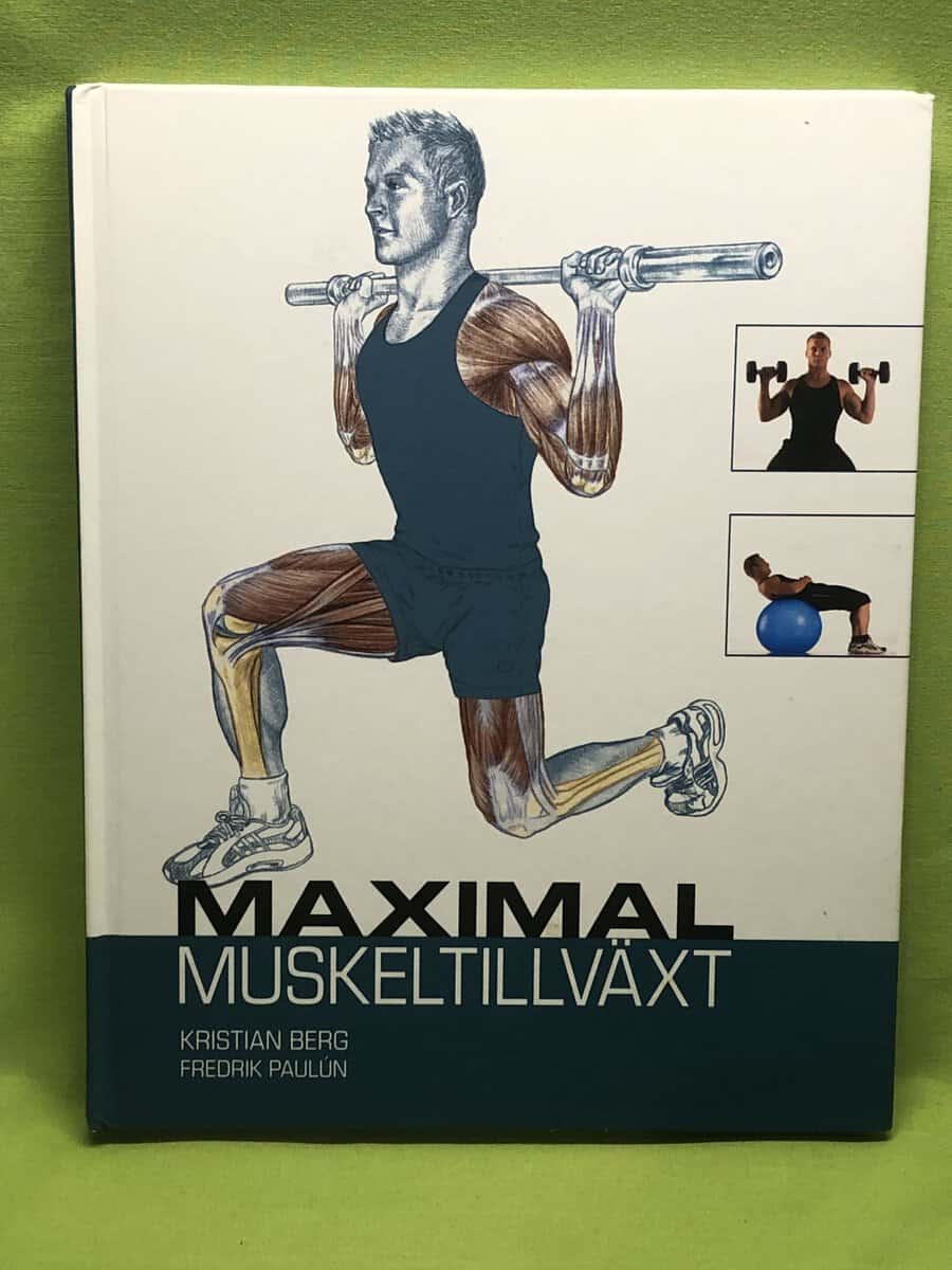Kristian Berg ; Fredrik Paulún : Maximal muskeltillväxt