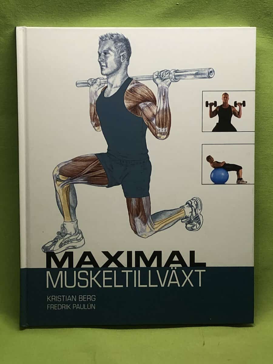 Kristian Berg ; Fredrik Paulún : Maximal muskeltillväxt