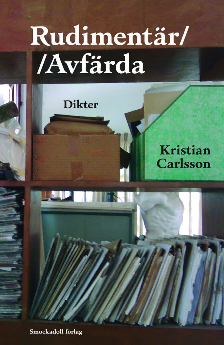 Kristian Carlsson : Rudimentär//Avfärda
