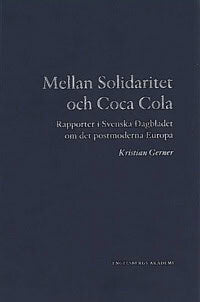 Kristian Gerner : Mellan Solidaritet och Coca Cola