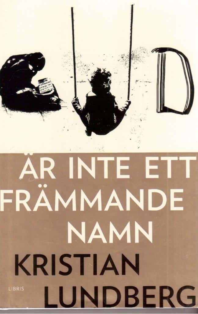 Kristian Lundberg : Gud är inte ett främmande namn
