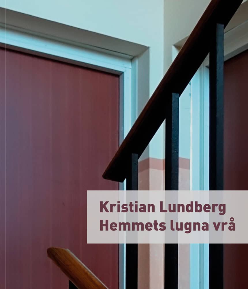Kristian Lundberg : Hemmets lugna vrå