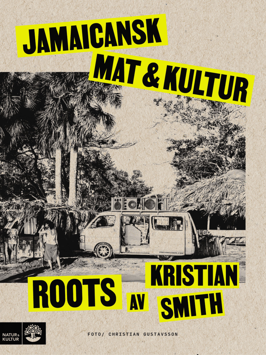Kristian Smith : Roots : jamaicansk mat & kultur