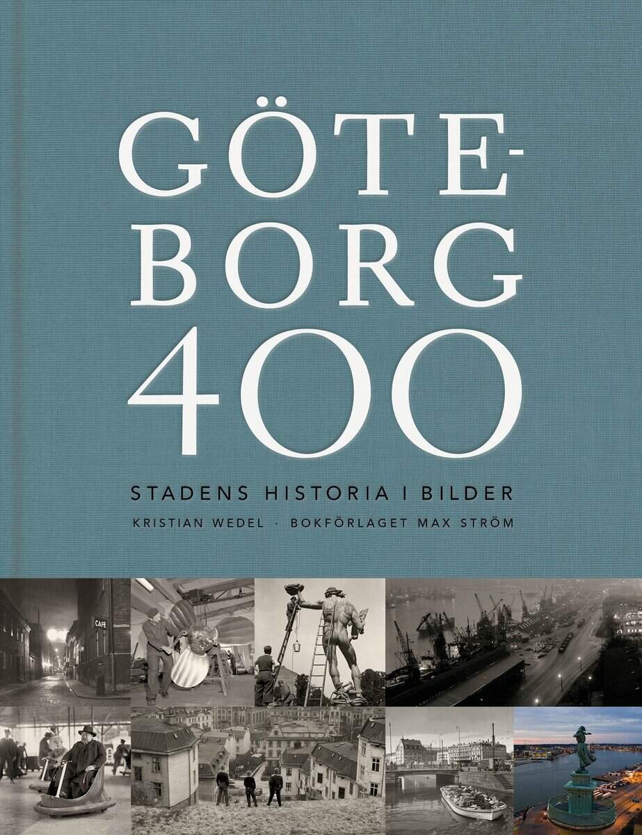 Kristian Wedel : Göteborg 400 : stadens historia i bilder